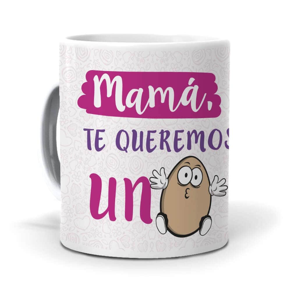 mundohuevo Regalo Original Dia de la Madre. Taza Mamá, te Queremos un Huevo Regalo Madre. Cerámica AAA - 350 ml.